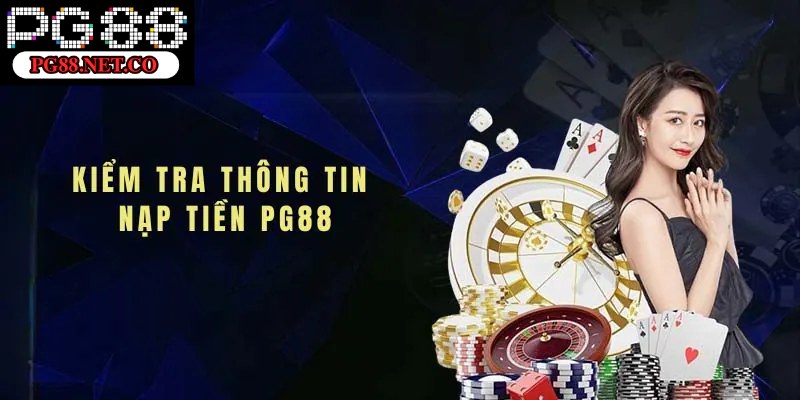 Điều kiện quan trọng cần nắm khi nạp tiền PG88