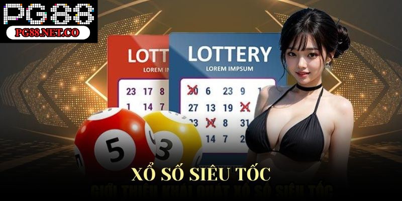 Giới thiệu sơ lược về xổ số siêu tốc là gì?