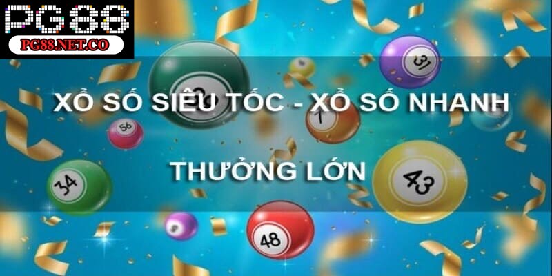 Một số hình thức xổ số siêu tốc tại PG88