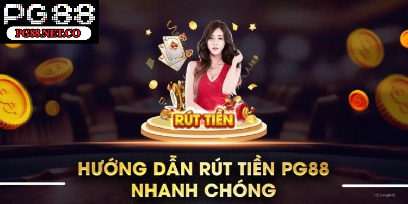 Thao tác rút tiền PG88 mà anh em cần biết