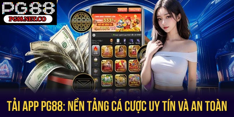 Vì sao hội viên nên tải app PG88 cá cược?